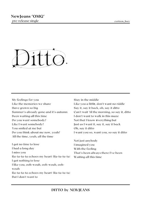 Jan 7, 2024 · Not that I know everything but. 말해줘, say it back, oh, say it ditto. Tell me say it back, oh, say it ditto. I want you so, want you, so say it ditto. I want you so, want you, so say it ditto. Not just anybody, 너를 상상했지. Not just anybody, I imagined you. 항상 닿아있던, 처음 느낌 그대로 난. With the feeling that's ... 